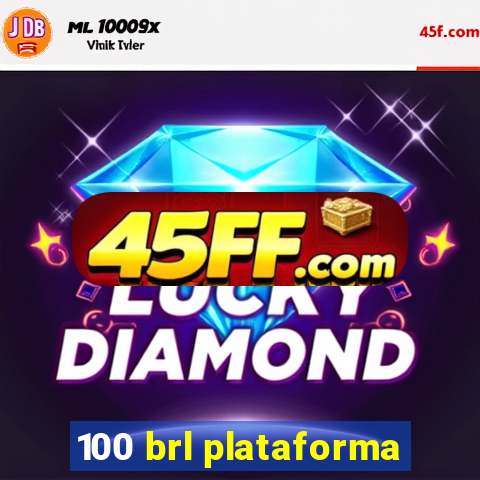 100 brl plataforma
